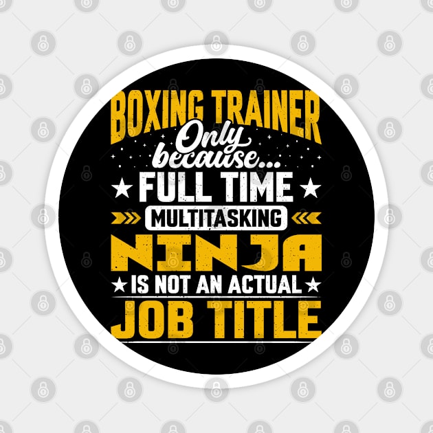 Boxing Trainer Job Title - Funny Boxing Instructor Coach Magnet by Pizzan